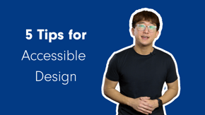 5 tips for Accessible Design